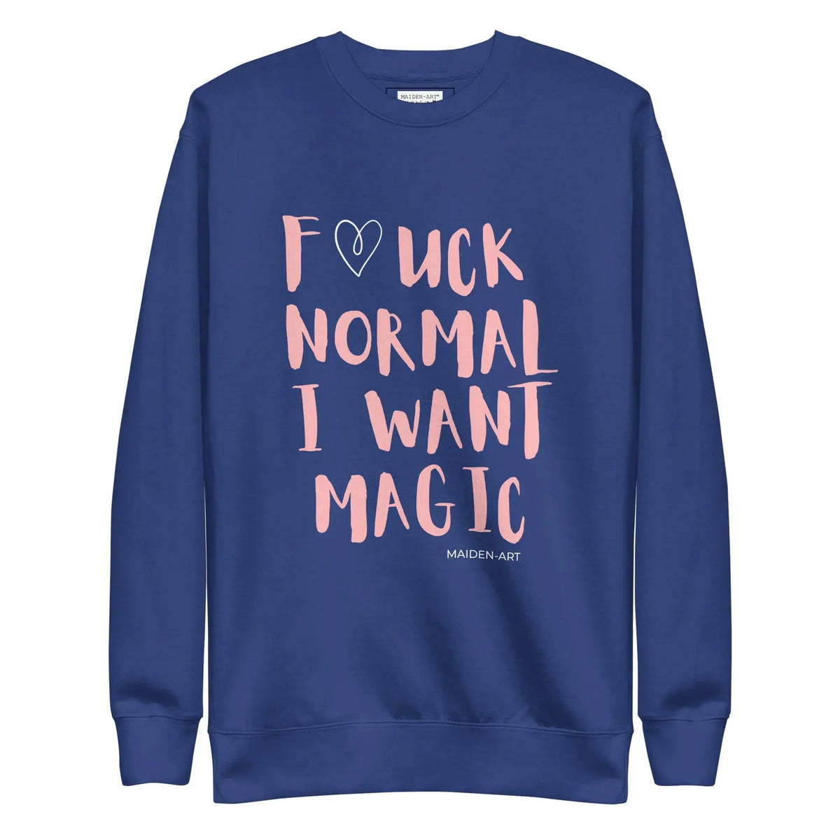 Premium Sweatshirt F*CK NORMAL I WANT MAGIC Unisex by Maiden-Art
