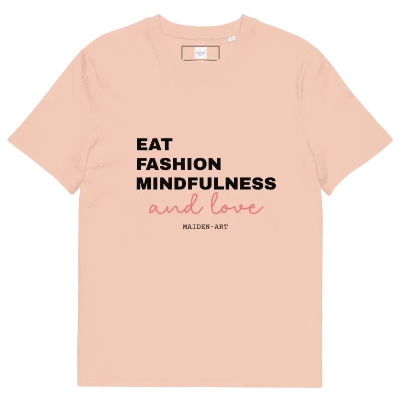 Eat Fashion Mindfulness and Love Unisex organic cotton t-shirt - unisex t-shirt by Maiden-Art