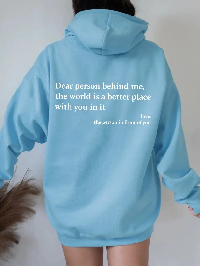 Dear Person Behind Me,the World Is A Better Place,with You In It,love,the Person In Front Of You,Women's Plush Letter Printed Kangaroo Pocket Drawstring Printed Hoodie Unisex Trendy Hoodies by Maiden-Art