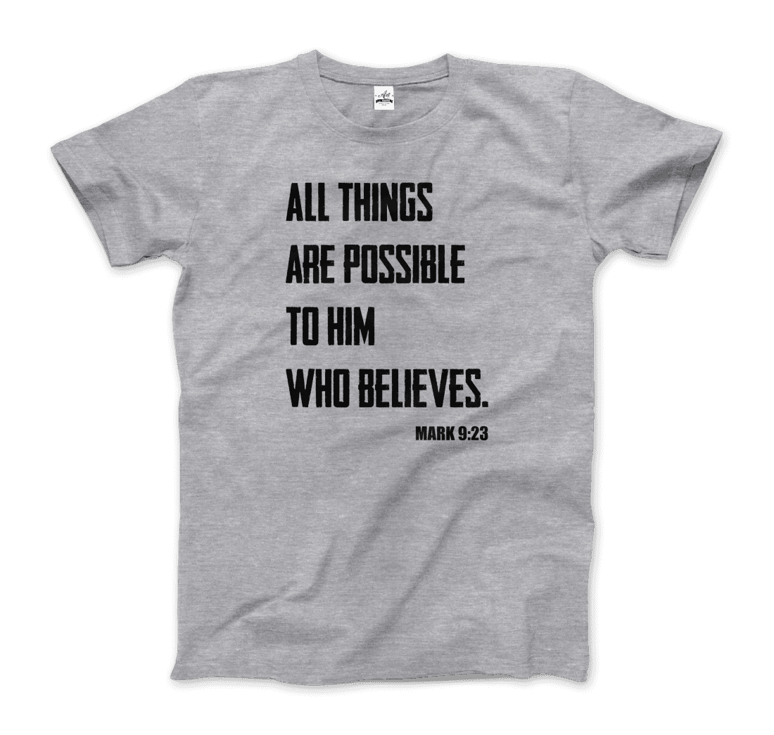 Biblical Quote Mark 9:23 All Things Are Possible t-shirt by Art-O-Rama Shop