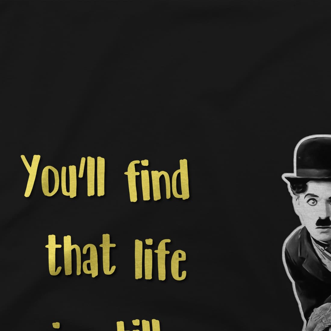 Charlie Chaplin Inspirational Quote t-shirt by Art-O-Rama Shop