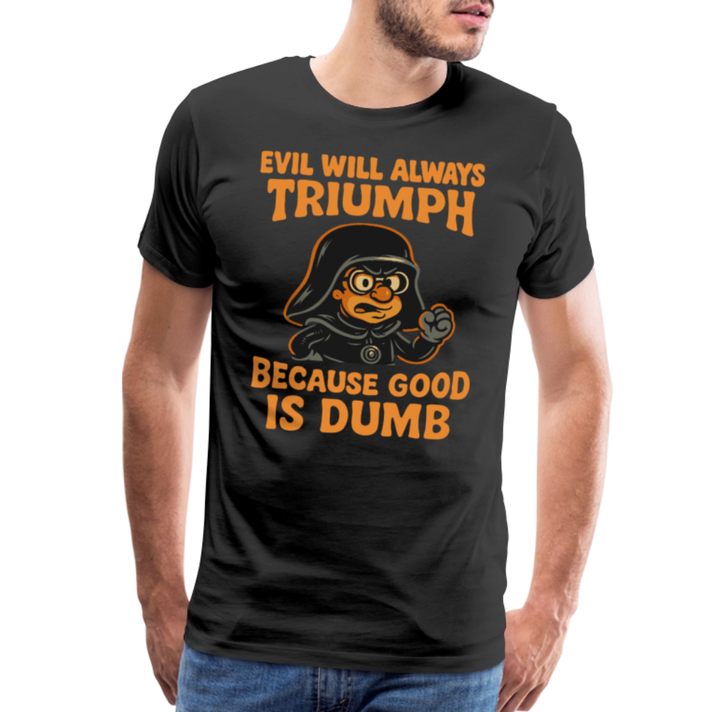 Dark Helmet Because Good is Dumb t-shirt by Art-O-Rama Shop
