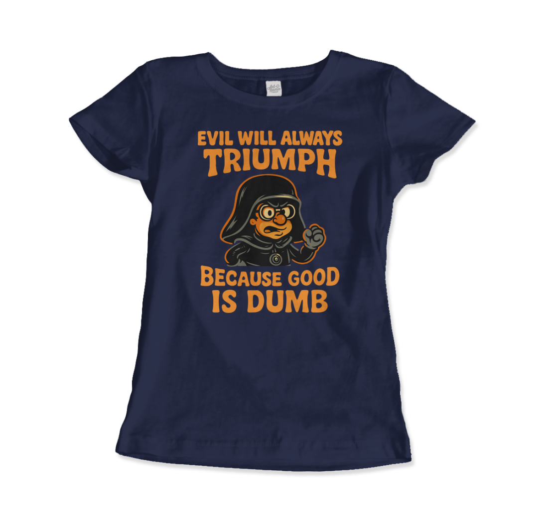 Dark Helmet Because Good is Dumb t-shirt by Art-O-Rama Shop