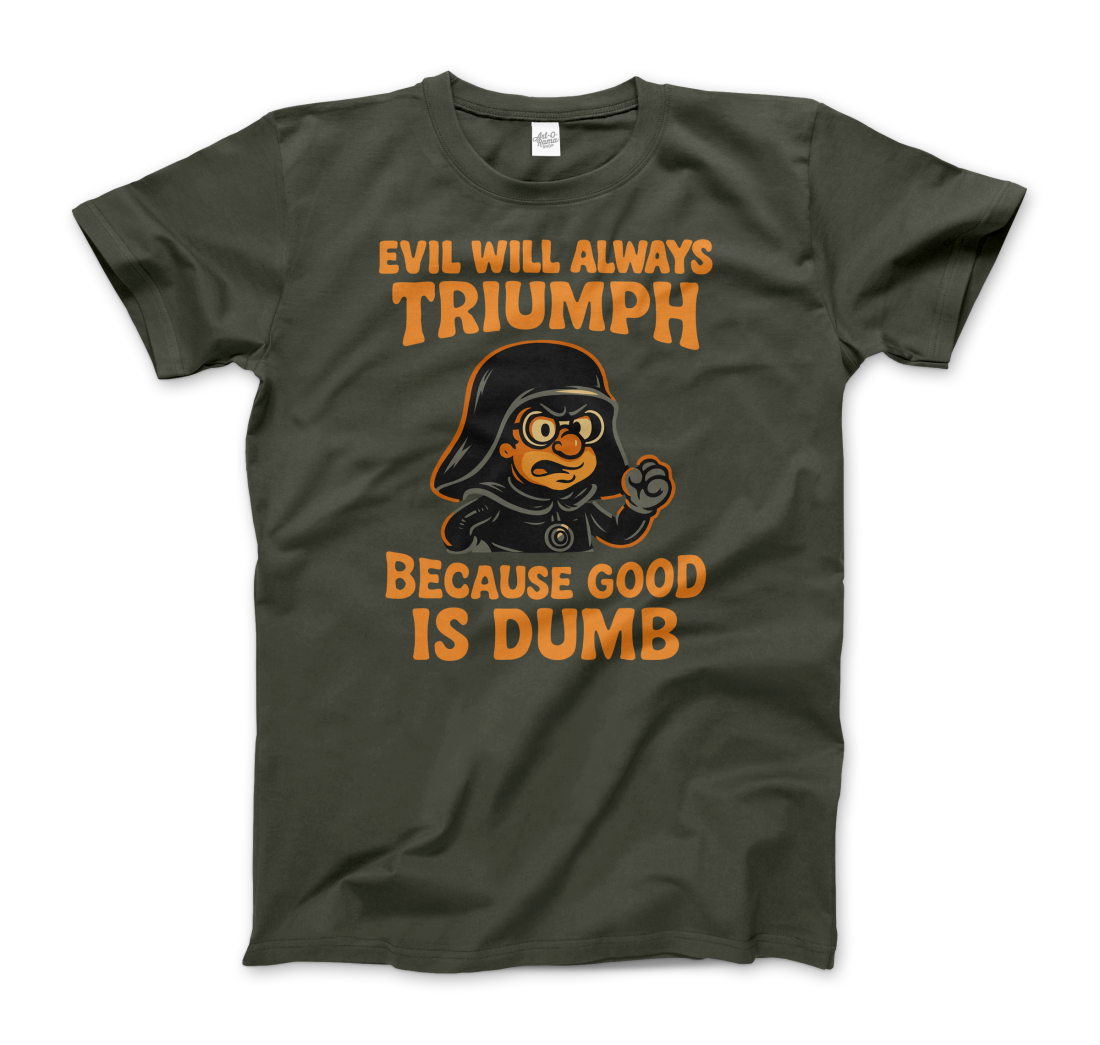 Dark Helmet Because Good is Dumb t-shirt by Art-O-Rama Shop