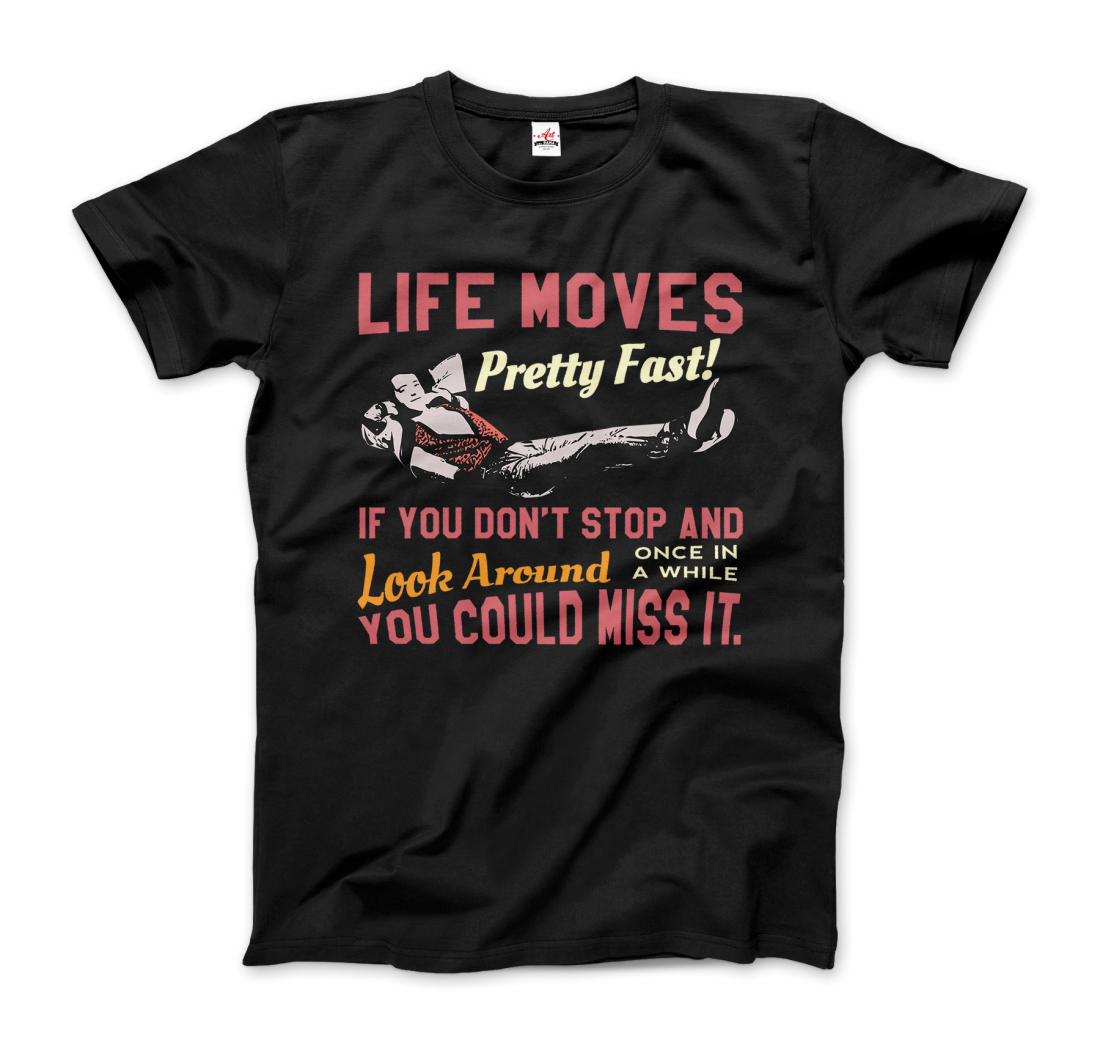 Ferris Bueller's Day Off Life Moves Pretty Fast t-shirt by Art-O-Rama Shop