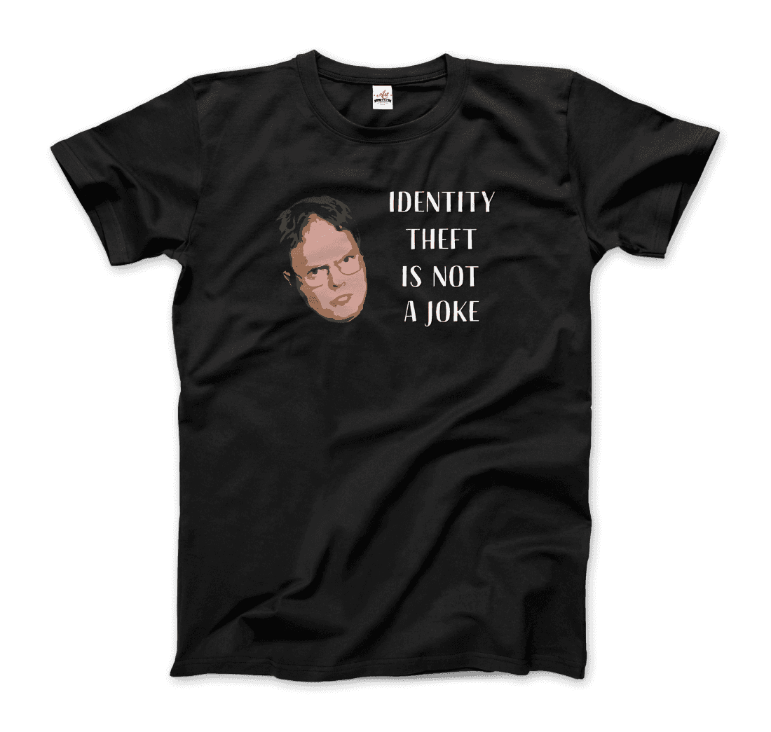 Identity Theft is Not a Joke Schrute's Quote t-shirt by Art-O-Rama Shop
