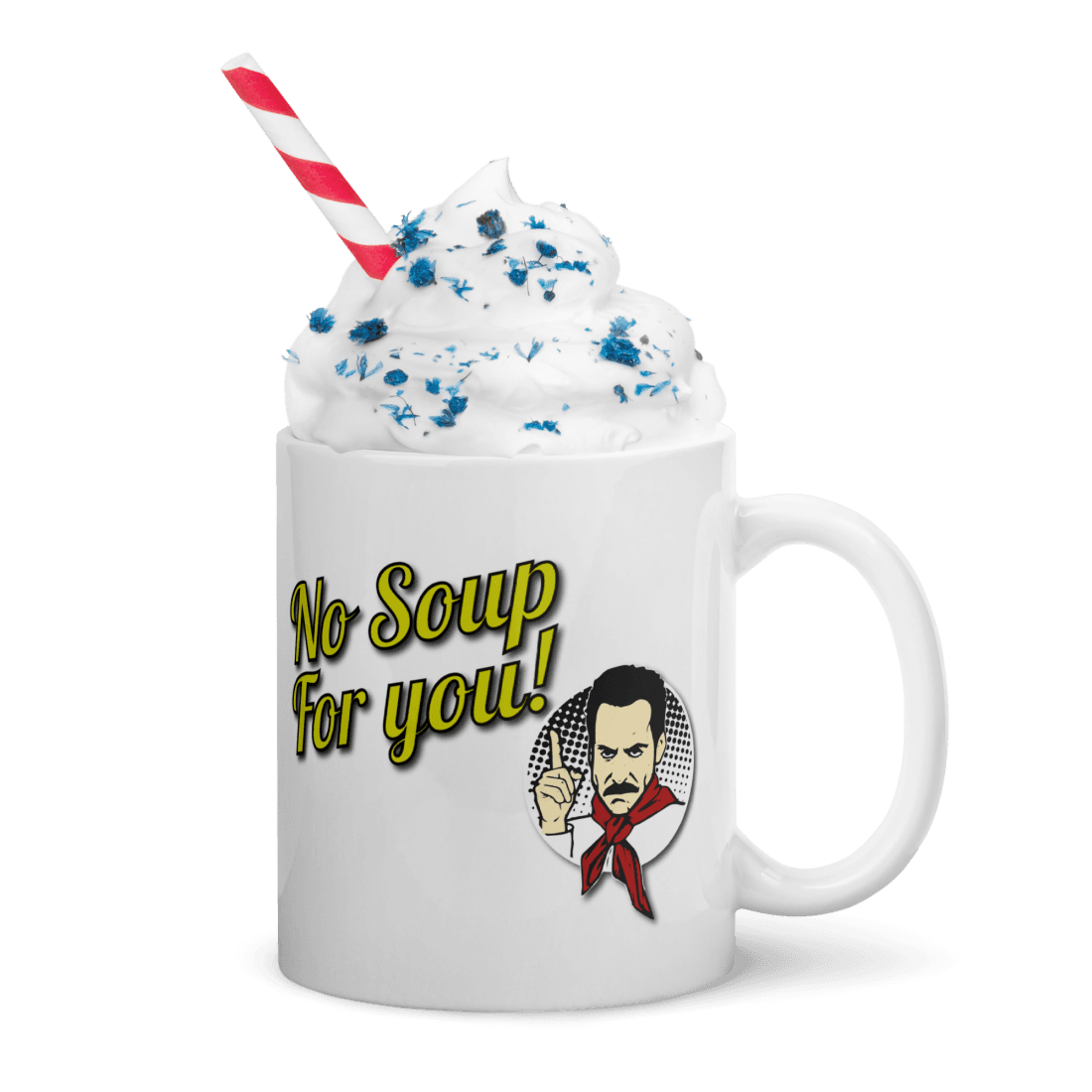 No Soup For You Quote Mug by Art-O-Rama Shop