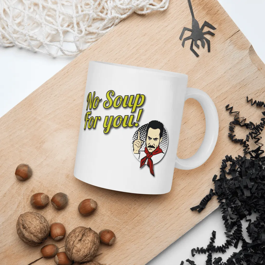 No Soup For You Quote Mug by Art-O-Rama Shop