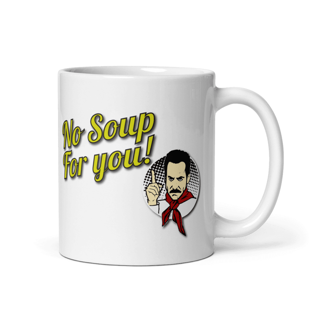 No Soup For You Quote Mug by Art-O-Rama Shop