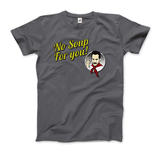 No Soup for You Quote t-shirt by Art-O-Rama Shop