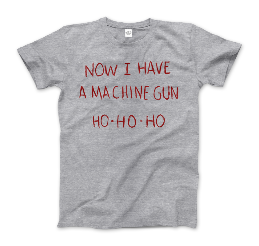 Now I Have a Machine Gun Ho-Ho-Ho t-shirt by Art-O-Rama Shop