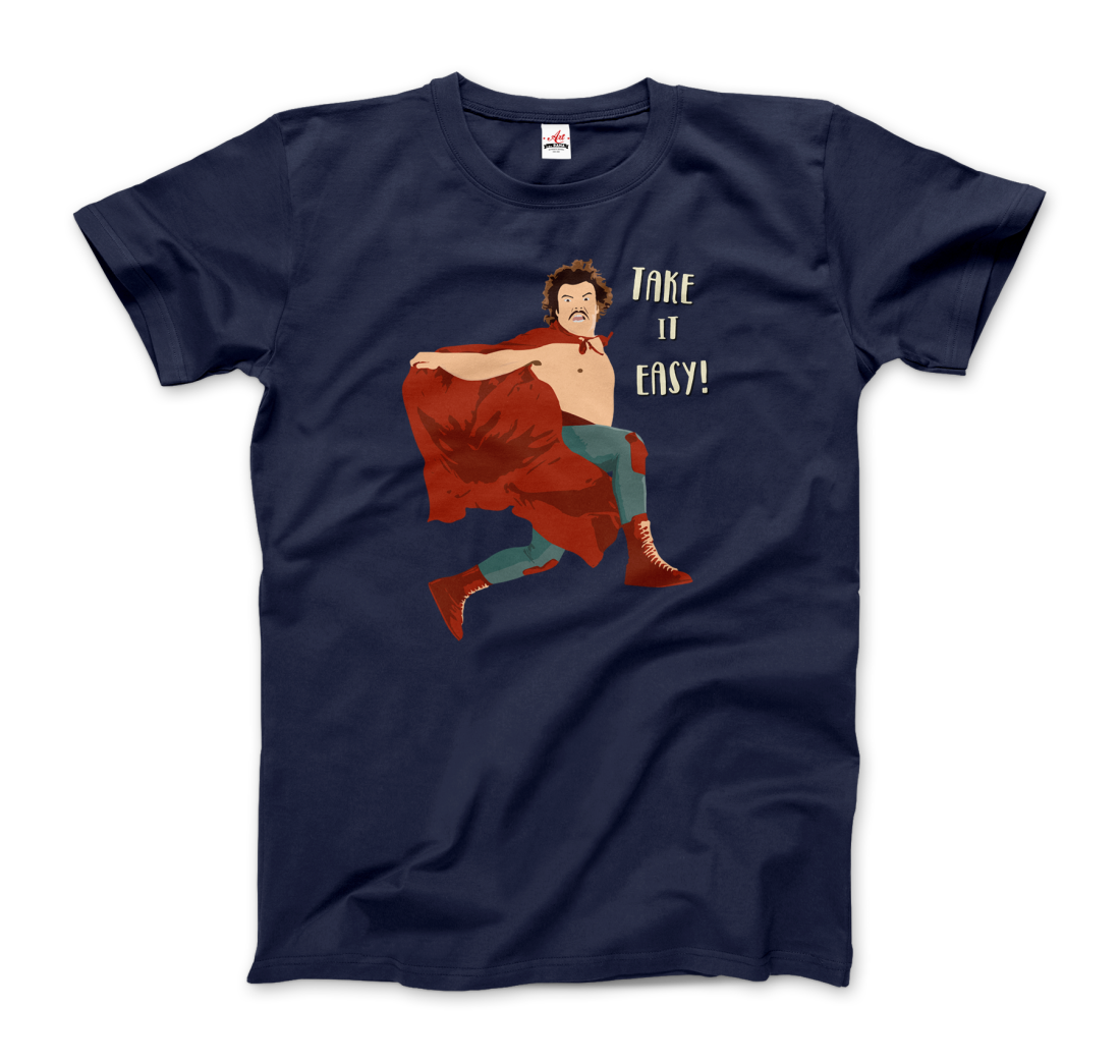 Take it Easy, Nacho Libre, El Luchador Mascarado t-shirt by Art-O-Rama Shop