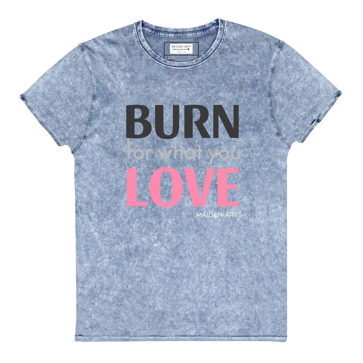 Burn for What You Love Denim T-Shirt by Maiden-Art