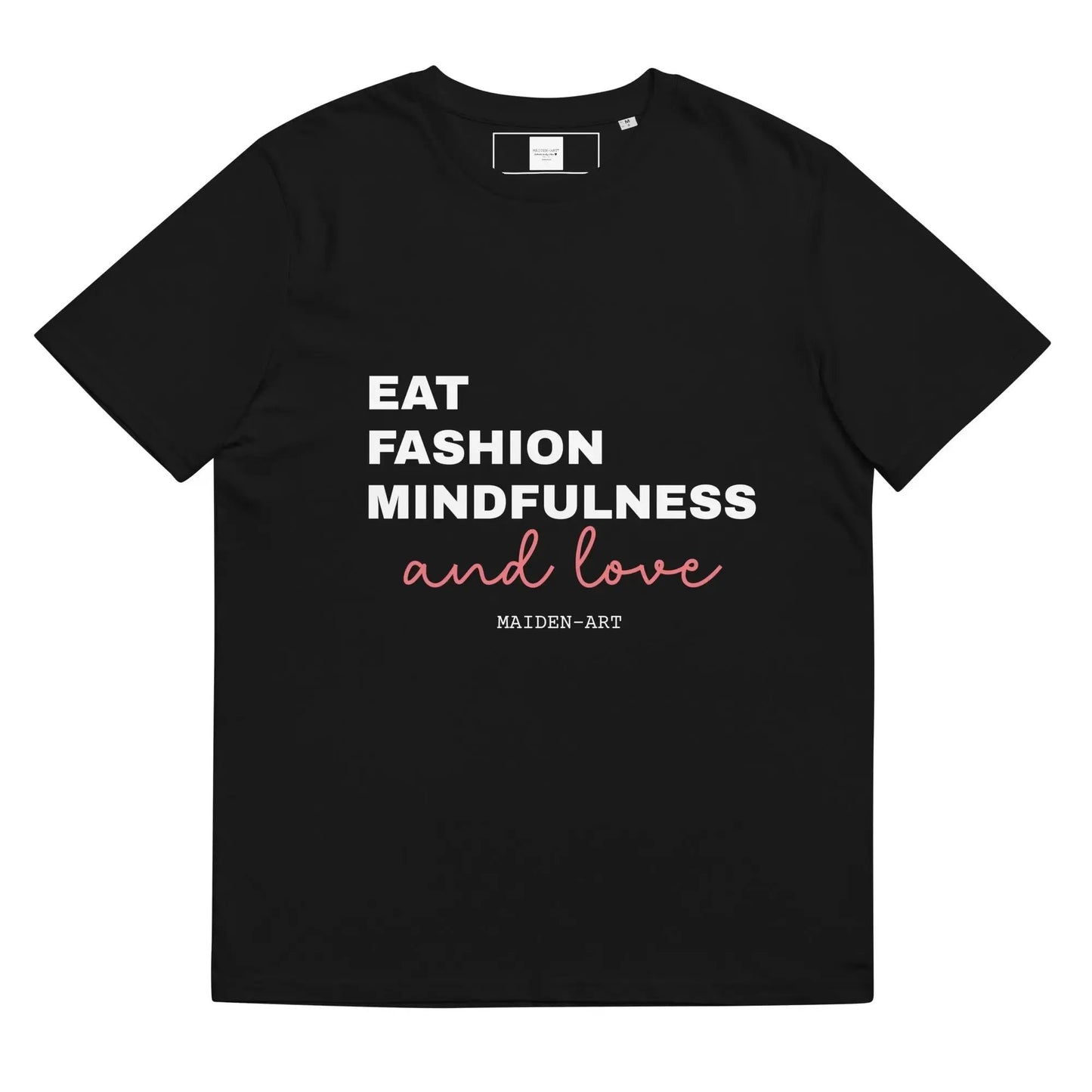 Eat, Fashion Mindfulness and Love Unisex organic cotton t-shirt - unisex t-shirt by Maiden-Art