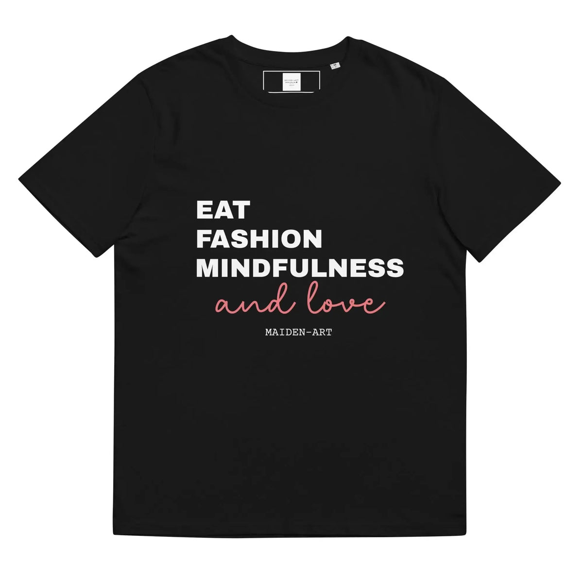 Eat, Fashion Mindfulness and Love Unisex organic cotton t-shirt - unisex t-shirt by Maiden-Art