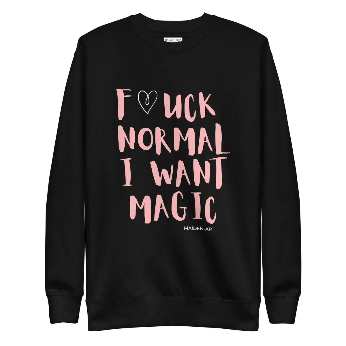 Premium Sweatshirt F*CK NORMAL I WANT MAGIC Unisex by Maiden-Art
