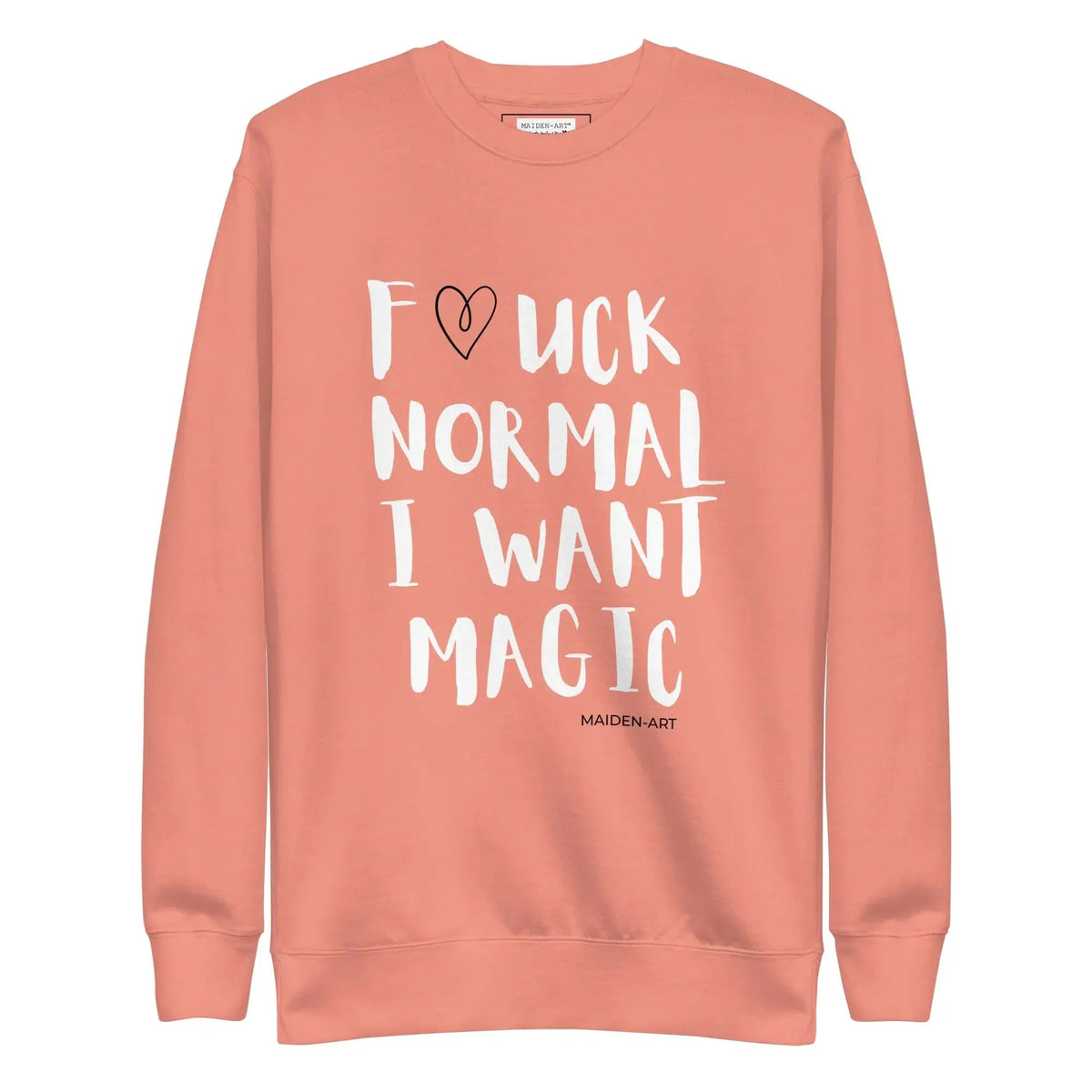 F*CK NORMAL I WANT MAGIC Unisex Premium Sweatshirt by Maiden-Art