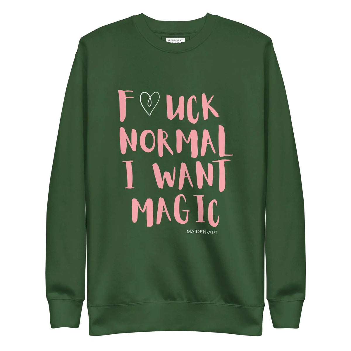 F*CK NORMAL I WANT MAGIC Unisex Premium Sweatshirt by Maiden-Art