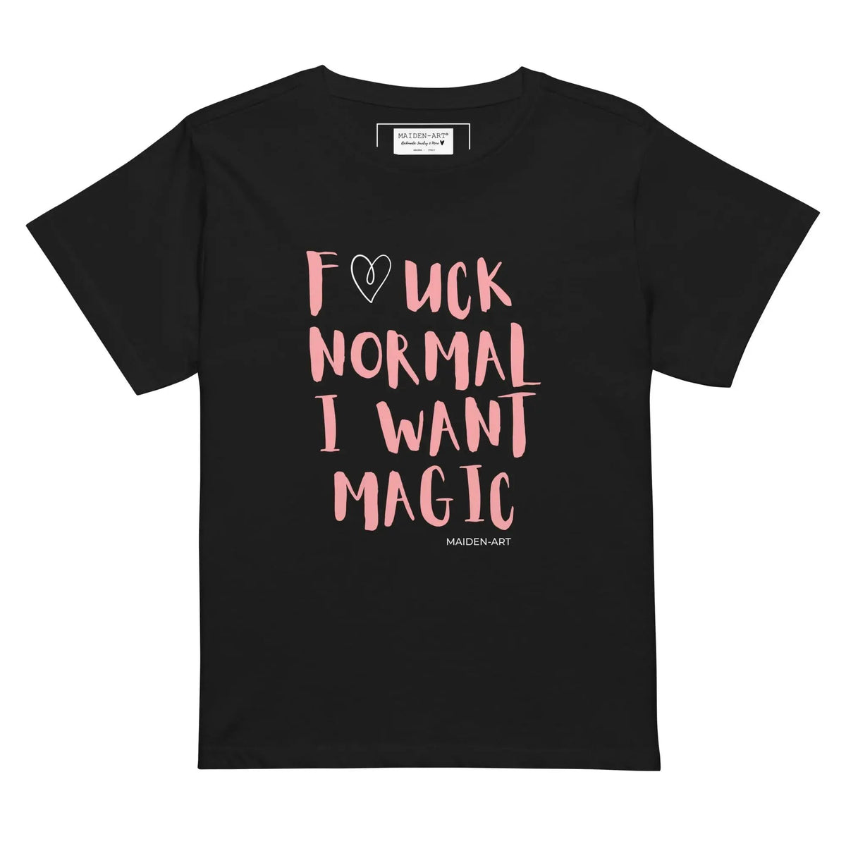 women's t-shirt F*CK NORMAL I WANT MAGIC Women’s high-waisted t-shirt by Maiden-Art