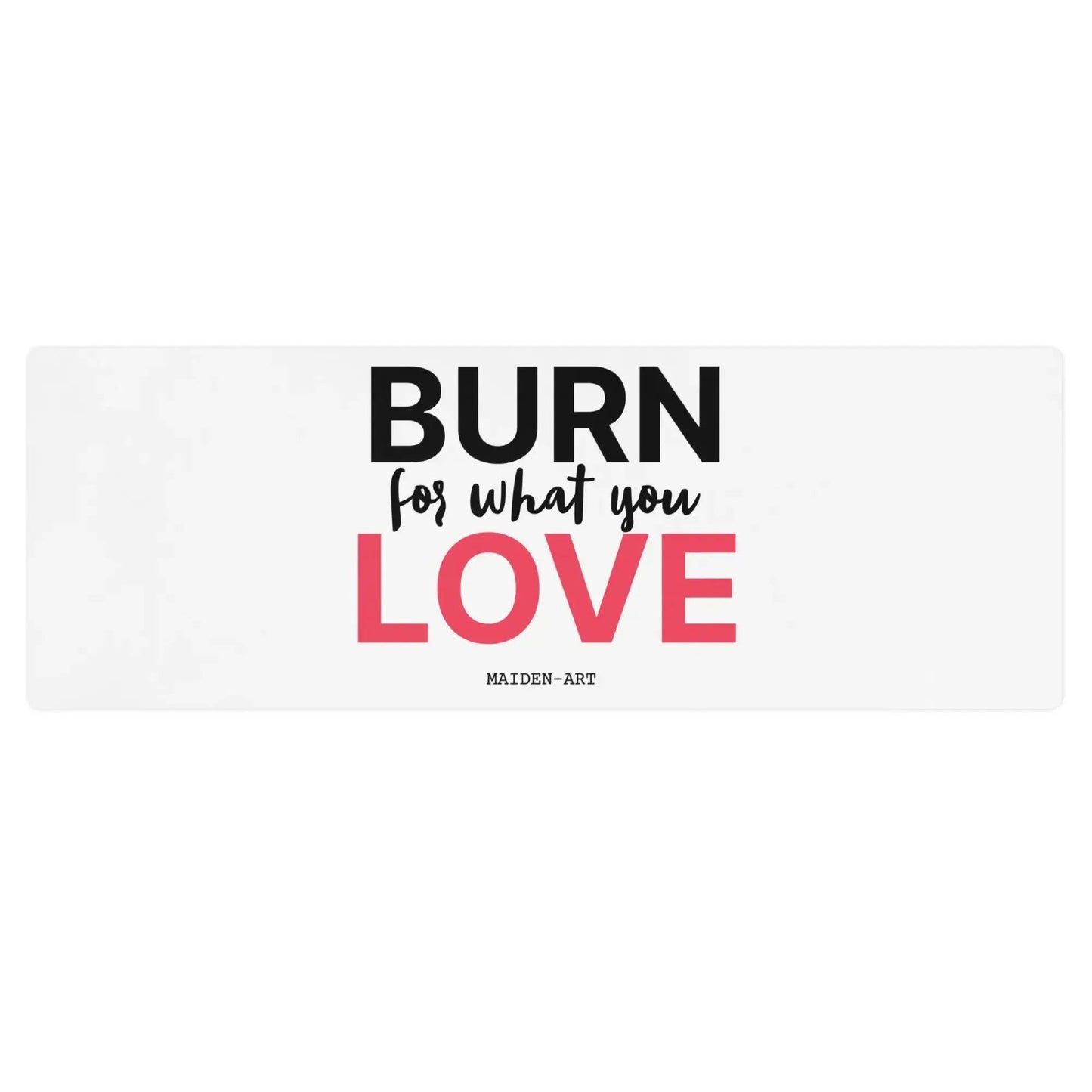 Burn for what you Love Yoga / Mindfulness mat - yoga mat by Maiden-Art